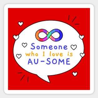 Someone I Love Is Au-some Autism Awareness Magnet